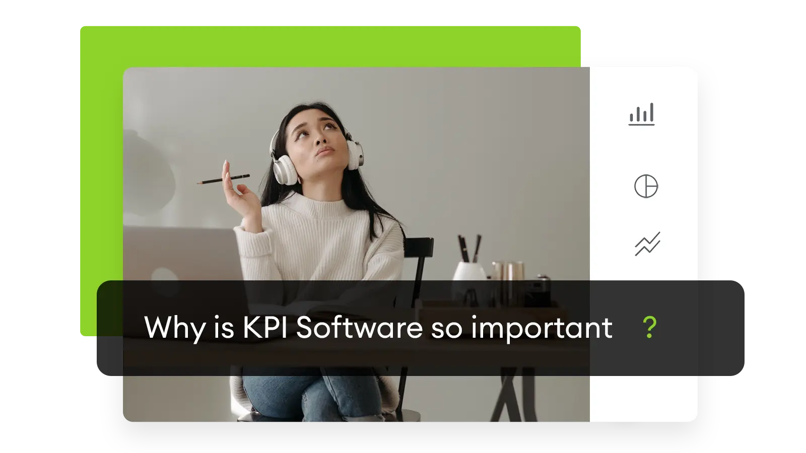 A woman sat thoughtfully with why is KPI software so important overlayed